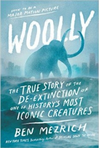 Woolly: The True Story of the De-Extinction of One of History’s Most Iconic Creatures
